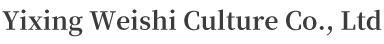 Yixing Weishi Culture Co., Ltd